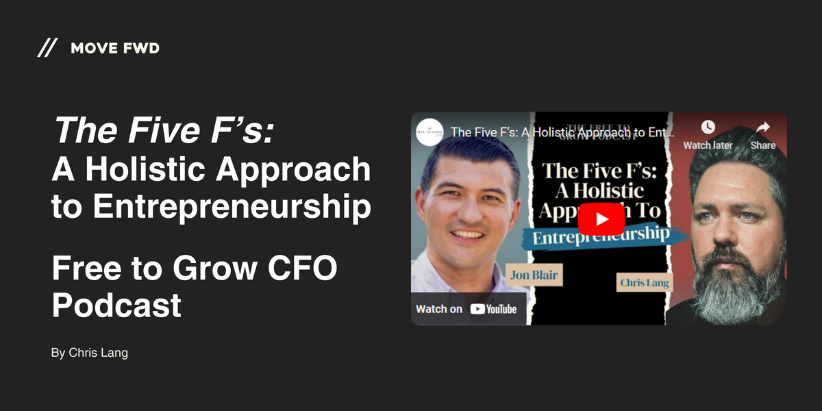 The Five F’s: A Holistic Approach to Entrepreneurship | Free to Grow CFO Podcast