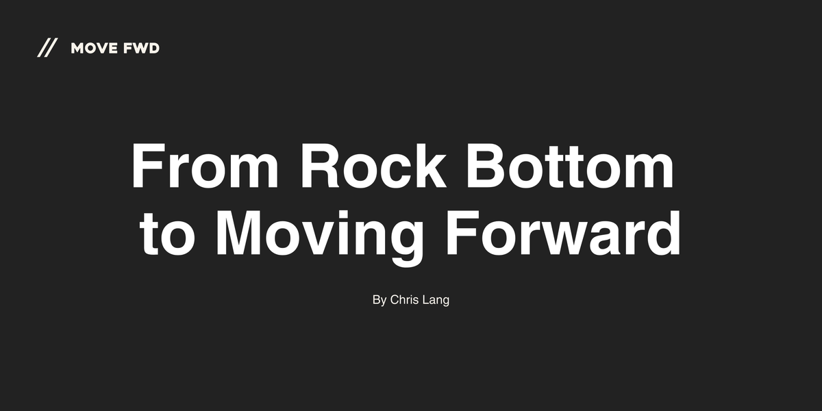 From Rock Bottom to Moving Forward