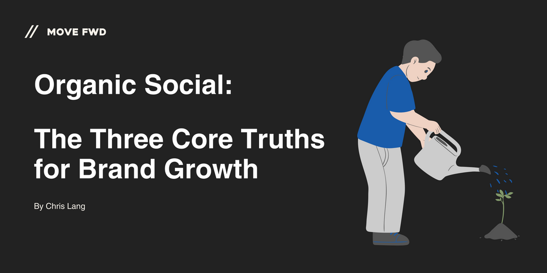Organic Social: The Three Core Truths for Brand Growth